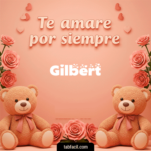Te amaré por siempre Gilbert