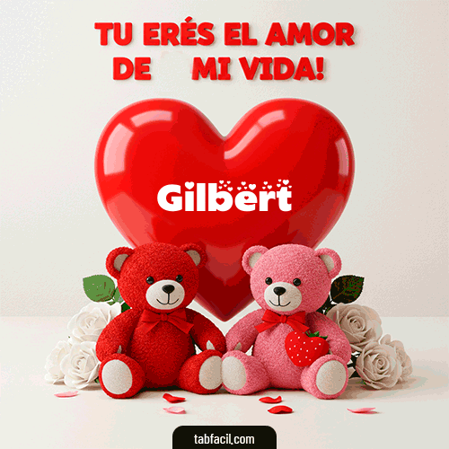 Gif Tú eres el amor de mi vida Gilbert