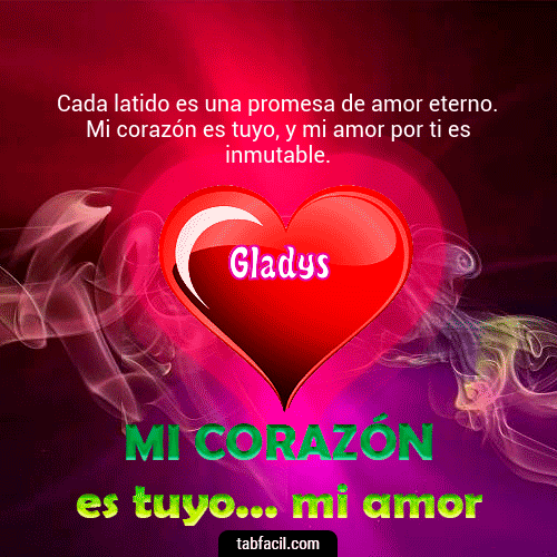 Mi Corazón es tuyo ... mi amor Gladys