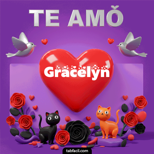 Te Amo!!! Gracelyn