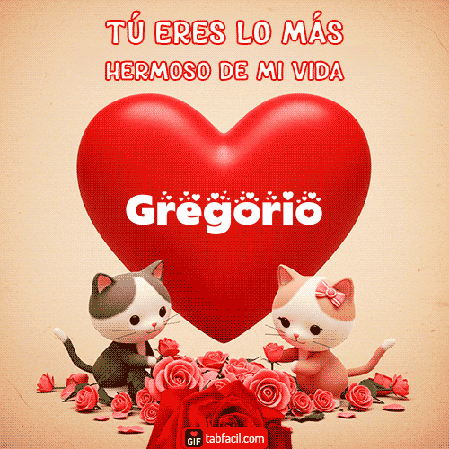 Tú eres lo más hermoso de mi vida Gregorio