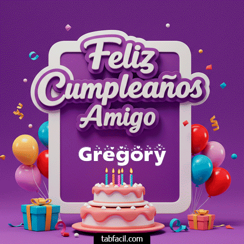 Feliz Cumpleaños Amigo Gregory
