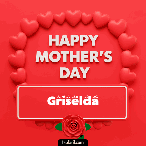 Happy Mother´s  Day Griselda