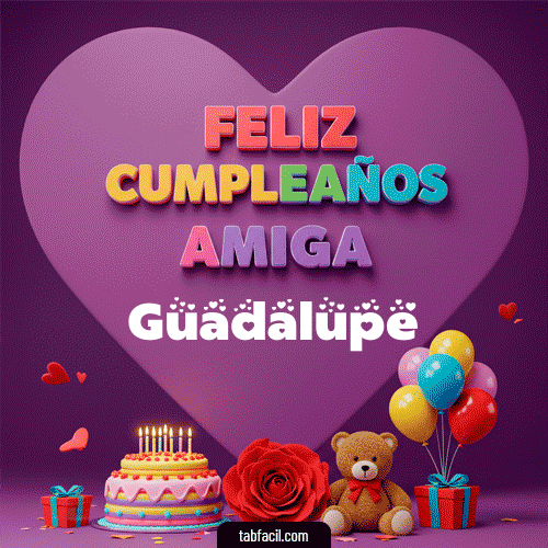 Feliz Cumpleaños Amiga Guadalupe
