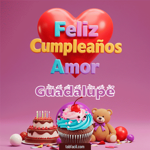 Feliz Cumpleaños Amor Guadalupe