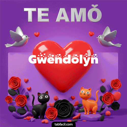 Te Amo!!! Gwendolyn