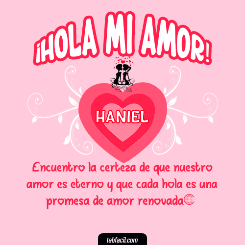 ¡Hola Mi Amor! Haniel