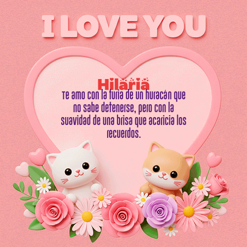 Te Amo!!! Feliz Dia Amor Hilaria
