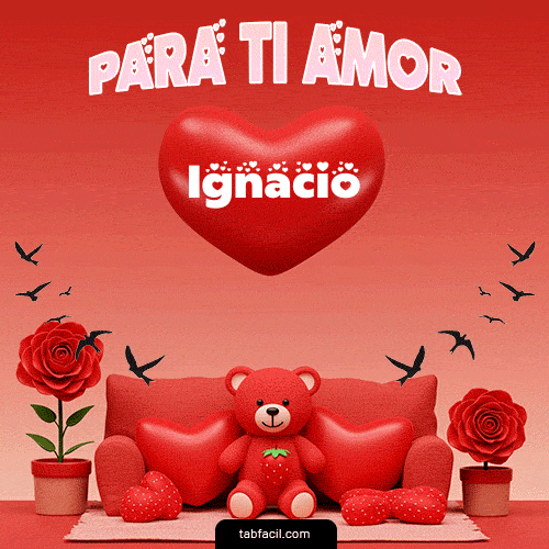 Para tí amor Ignacio