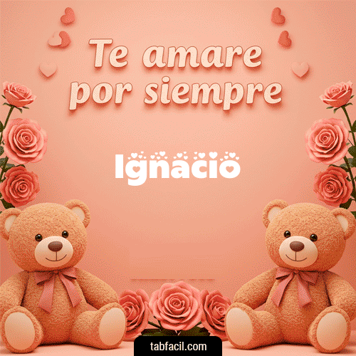 Te amaré por siempre Ignacio