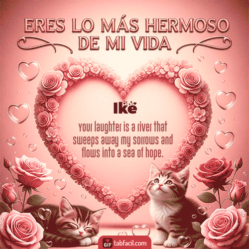 GIF de Ike - Tú eres lo más hermoso de mi vida