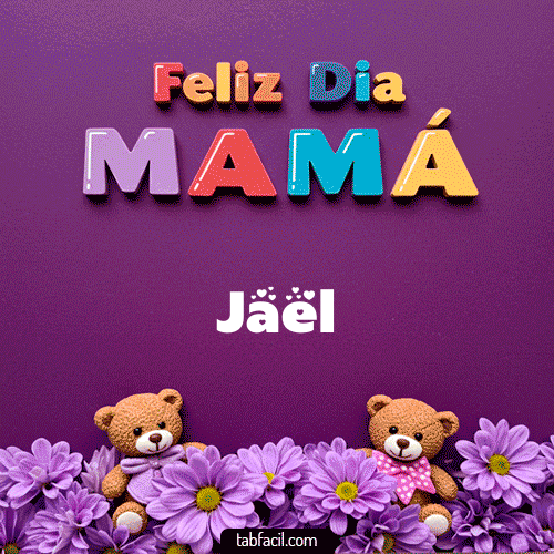 feliz Dia Mamá Jael