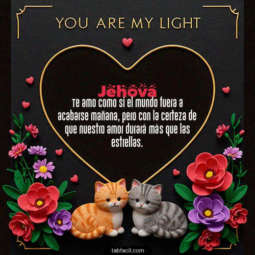 Tú eres mi luz Feliz Dia Amor Jehova