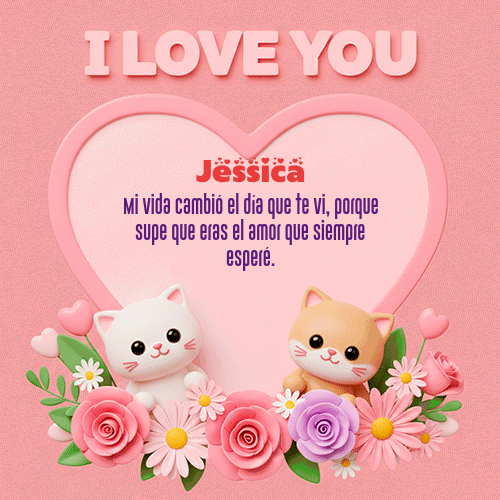 Te Amo!!! Feliz Dia Amor Jessica