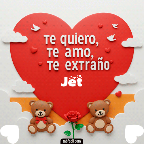 Te quiero, Te  amo, Te extraño Jet