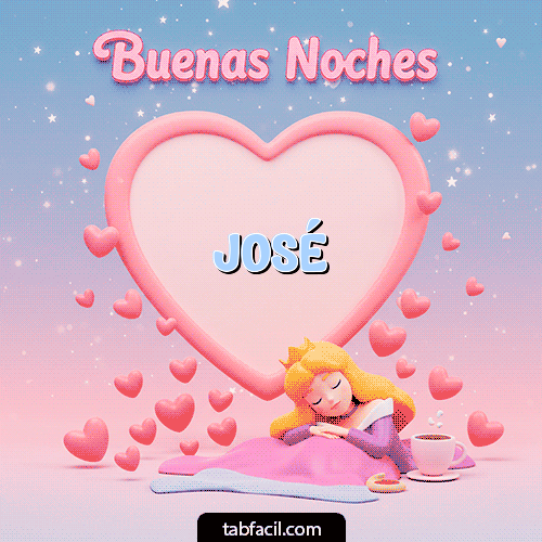 Buenas noches corazón Buenas Noches José