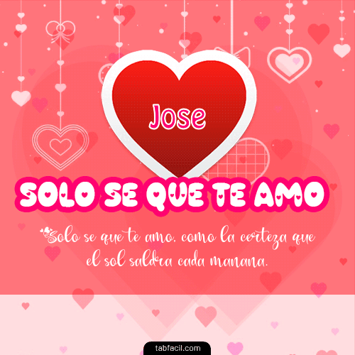 Sólo sé, que Te Amo!!! Jose