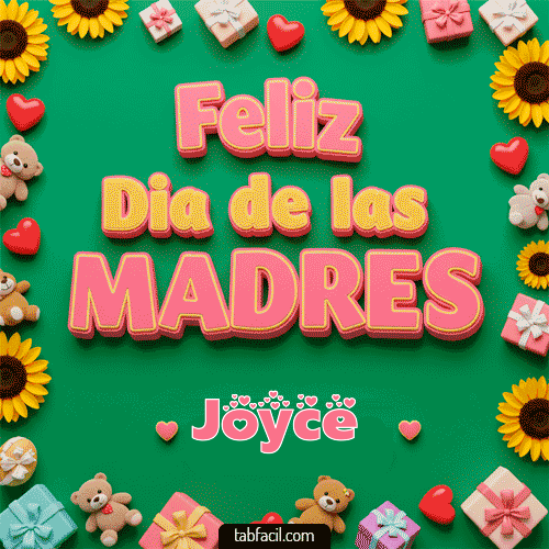 Feliz Día de la Madres Joyce