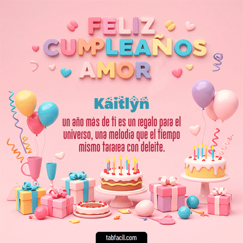 GIF Animado de Feliz Cumpleaños para Kaitlyn - 💞 Feliz Cumpleaños Amor