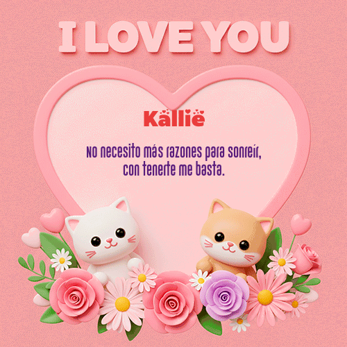 Te Amo!!! Feliz Dia Amor Kallie