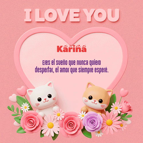 Te Amo!!! Feliz Dia Amor Karina