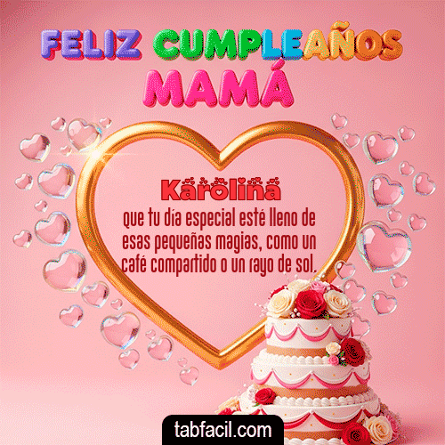 Gif 🤗 Feliz Cumpleaños Mamá Karolina