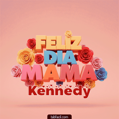 Feliz Día Mamá Kennedy