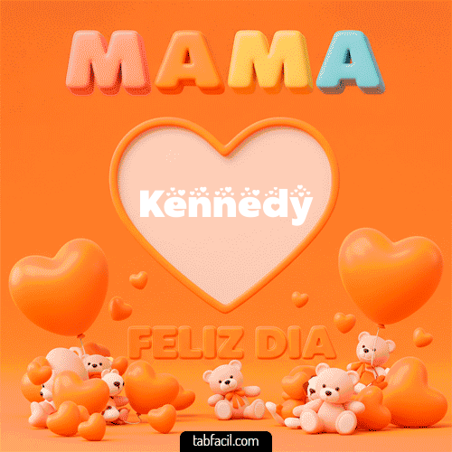 Mamá Feliz Día Kennedy