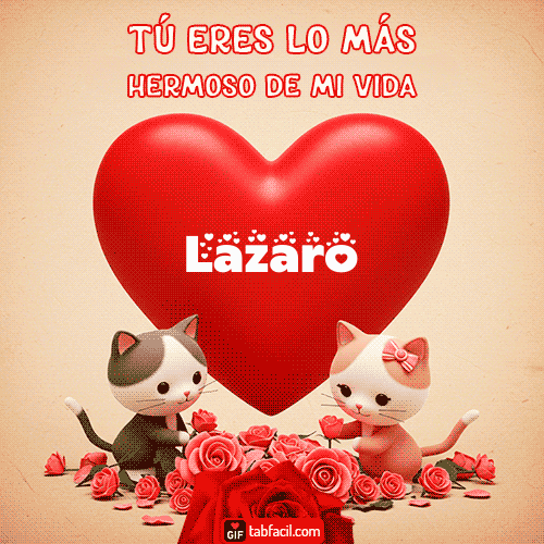 Gif Tú eres lo más hermoso de mi vida Lazaro