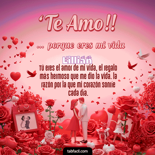 Gif Te amo, porque eres mi vida Feliz Dia Amor Lillian