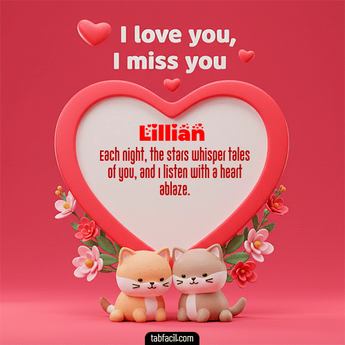 Te quiero, Te  amo, Te extraño Feliz Dia Amor Lillian