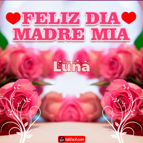 Feliz Día Madre Mía Luna