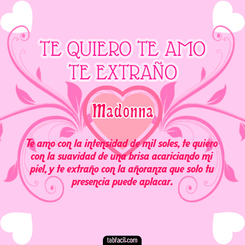 Te adoro, Te quiero, Te extraño y Te Amo!!! Madonna
