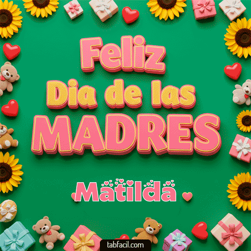 Feliz Día de la Madres Matilda