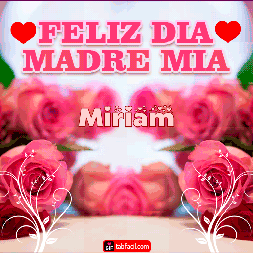 Feliz Día Madre Mía Miriam