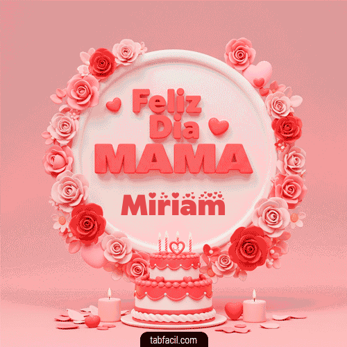 Feliz Dia Mamá Miriam