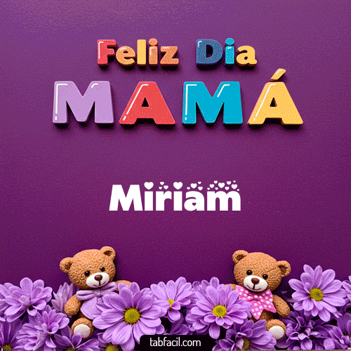 feliz Dia Mamá Miriam