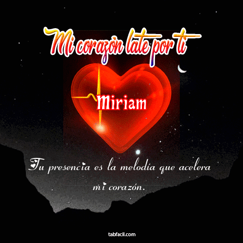 Mi corazón late por tí Miriam