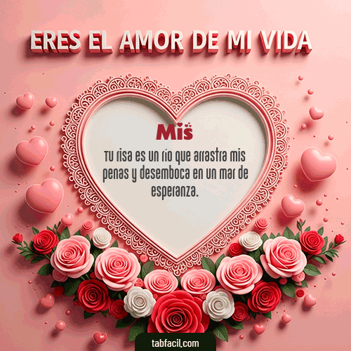 Tú eres el amor de mi vida Feliz Dia Amor Mis