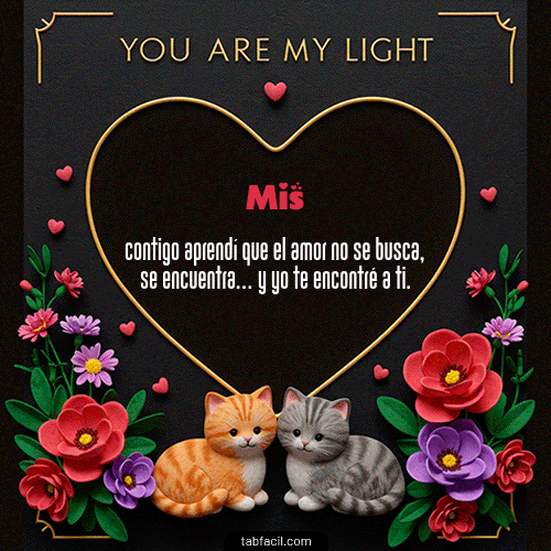 Tú eres mi luz Feliz Dia Amor Mis