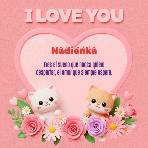 Te Amo!!! Feliz Dia Amor Nadienka