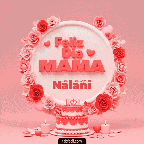 Feliz Dia Mamá Nalani