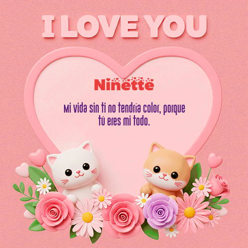 Te Amo!!! Feliz Dia Amor Ninette
