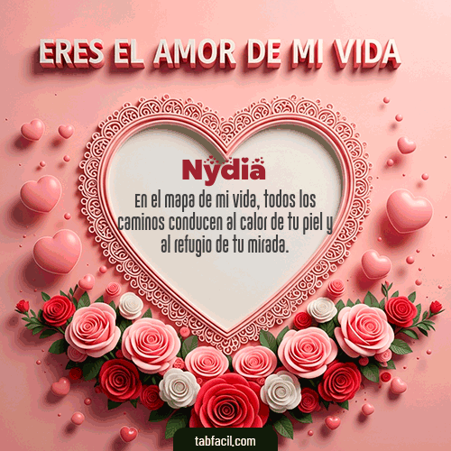 Tú eres el amor de mi vida Feliz Dia Amor Nydia