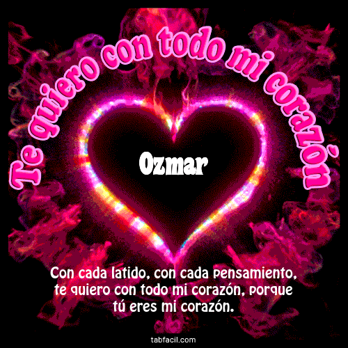 Te quiero con todo mi corazón Ozmar