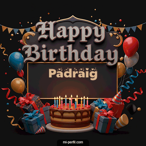Happy BirthDay Feliz Cumpleaños Padraig