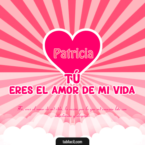 Tú eres el amor de mi vida!! Patricia