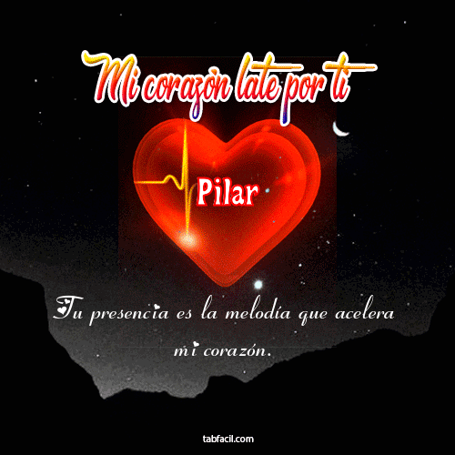 Mi corazón late por tí Pilar