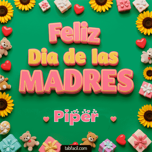 Feliz Día de la Madres Piper