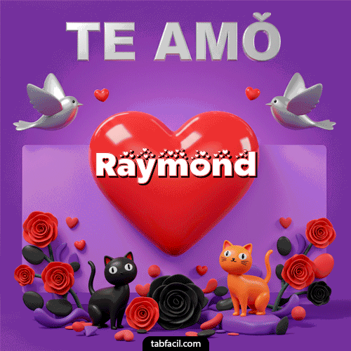 Te Amo!!! Feliz Dia Amor Raymond